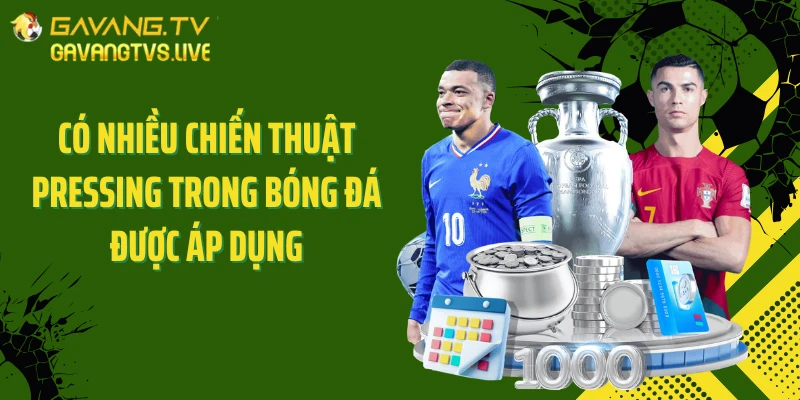 Có nhiều chiến thuật pressing trong bóng đá được áp dụng