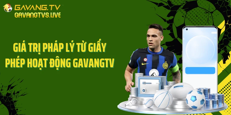 Giá trị pháp lý từ giấy phép hoạt động Gavangtv