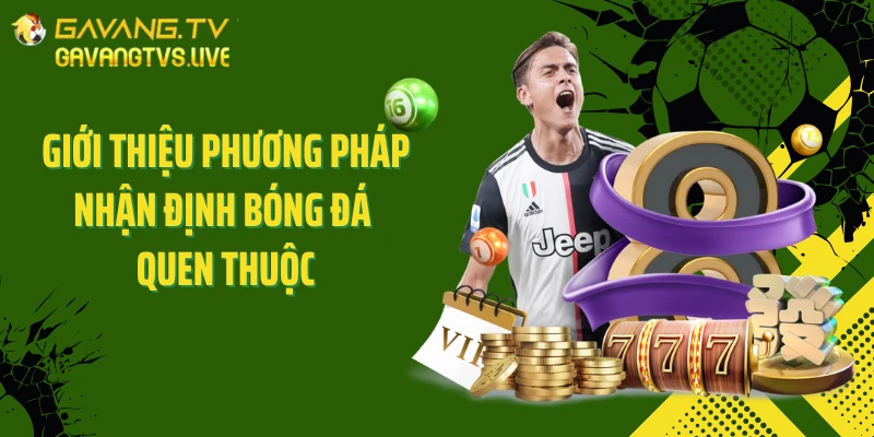 Giới thiệu phương pháp nhận định bóng đá quen thuộc