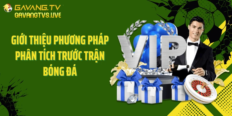 Giới thiệu phương pháp phân tích trước trận bóng đá